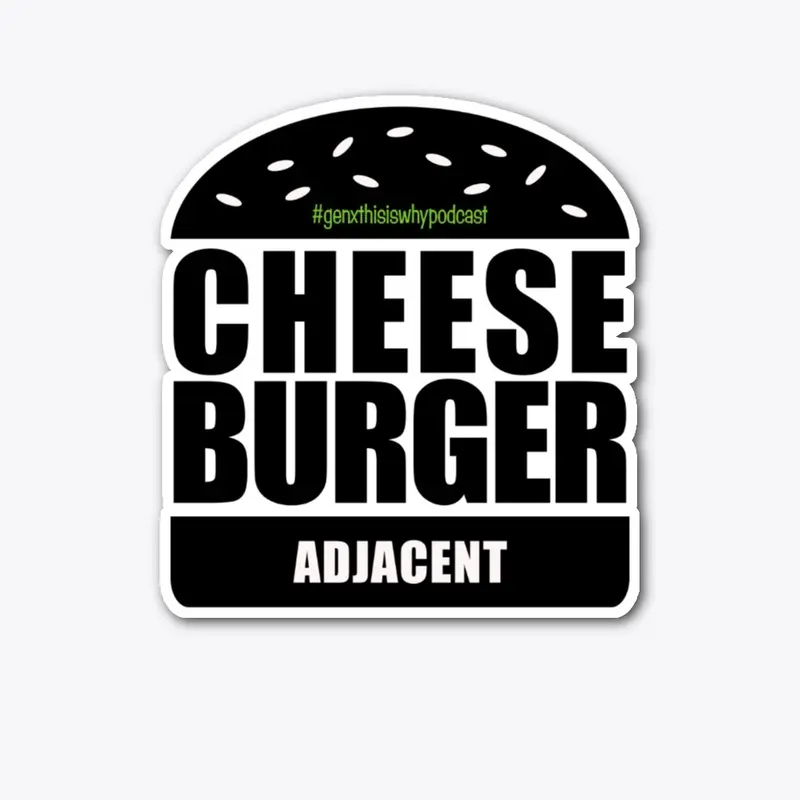 Cheeseburger Adjacent